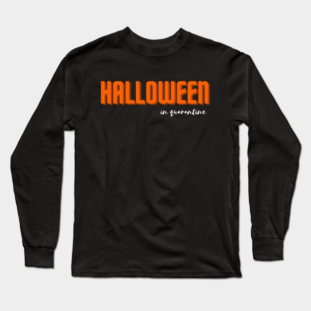 halloween in quarantine Long Sleeve T-Shirt by Tees by broke